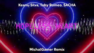 Keanu Silva, Toby Romeo, SACHA - Hopeless Heart (MichalGamer Remix)