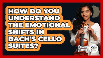 How Do You Understand The Emotional Shifts In Bach