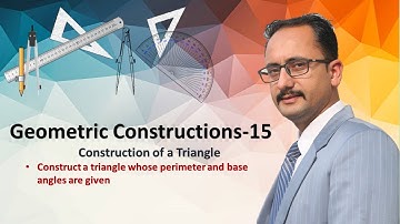 Geometric Constructions 15 | Triangle whose base angles & perimeter is given| Dr. Vishal Kataria