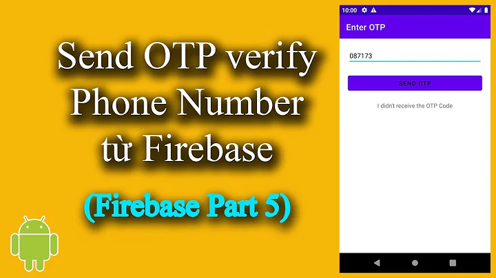Send OTP verify Phone Number từ Firebase (Enable Service & Thiết kế giao diện) - [Firebase Part 5]