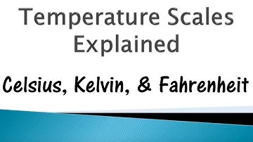 Temperature Scales: Kelvin, Celsius, & Fahrenheit @GettinJunkDone