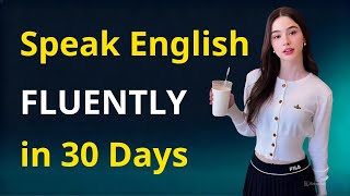 Speak English Fluently in 30 Days (Daily Listening &amp; Speaking Training)