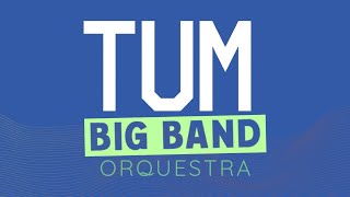 Projeto TUM Big Band Orquestra #01