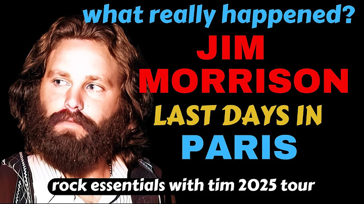 Jim Morrison, What Really Happened? Last Days & Death at 27 In Paris.