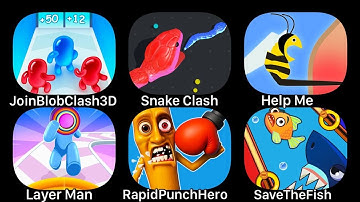 JoinBlobCkash3D, Snake Clash, Help Me, Layer Man, Rapid Punch Hero, Save The Fish