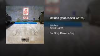 Stitches - Mexico feat  Kevin Gates
