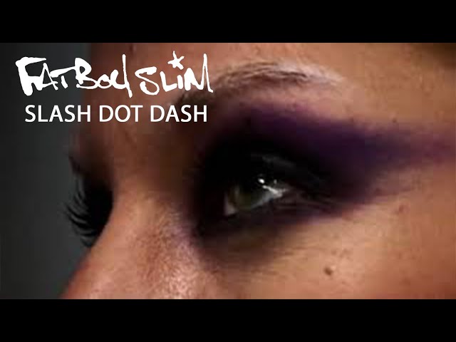 Fatboy Slim - Slash Dot Dash