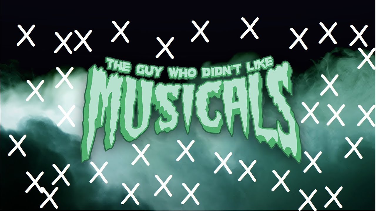 The Guy Who Didn't Like Musicals, But Every Time They Say An 