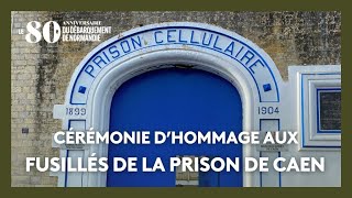 Les 80 ans du D-Day - Cérémonie d’hommage aux fusillés de la prison de Caen du 5 juin 2024