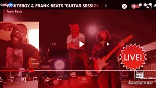 Do You Have Love Or Naw. My Reaction. Whiiteboy & Frank Beats "Guitar Session @flexxbfilmz