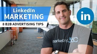 LinkedIn Marketing - 8 Reasons It’s the 1 Channel for B2B Advertising