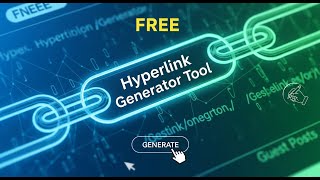 How to Use the Free Hyperlink Generator Tool for Guest Posts
