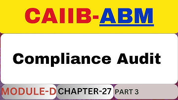 ABM  Module D Chapter 27 part 3 | Compliance Audit | CAIIB |
