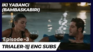 Iki Yabanci(Bambaşka Biri) | Episode 3 - Trailer 1 | English/ Hindi Subtitles