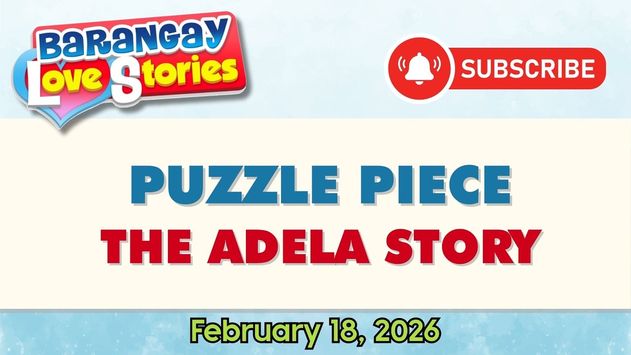 PUZZLE PIECE - ADELA | BARANGAY LOVE STORIES | PAPA DUDUT STORIES | FEBRUARY 18, 2026