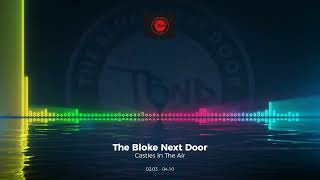 The Bloke Next Door - Castles In The Air #Trance #Edm #Club #Dance #House