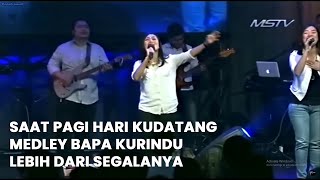 GMS LIVE - Saat Pagi Hari Kudatang medley Bapa Kurindu, Lebih Dari Segalanya