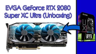Evga Geforce Rtx 2080 Super Xc Ultra Unboxing 4K