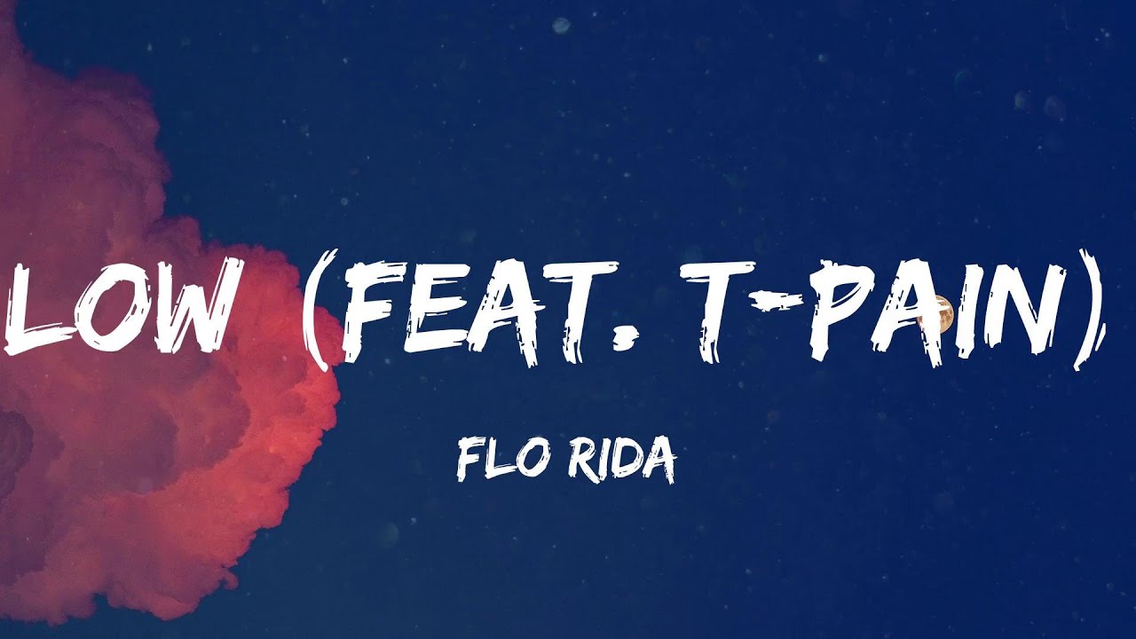 Flo Rida - Low (feat. T-Pain) (Lyric Video) | Maroon 5, Katy Perry ...