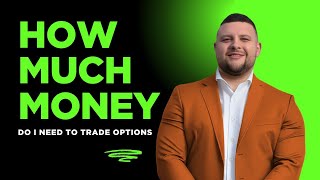 How Much Money Do You REALLY Need to Trade Options? (Beginner’s Guide)