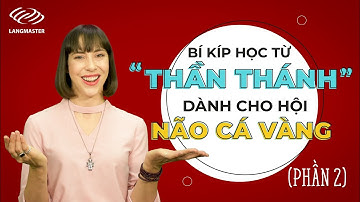 Từ vựng tiếng Anh cơ bản - BÍ KÍP HỌC TỪ CHO HỘI NÃO CÁ VÀNG (P2) [Tiếng Anh giao tiếp Langmaster]