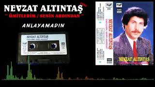 NEVZAT ALTINTAŞ  -  ANLAYAMADIN Resimi