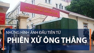 Những hình ảnh đầu tiên từ phiên xử ông Thăng | VTC1
