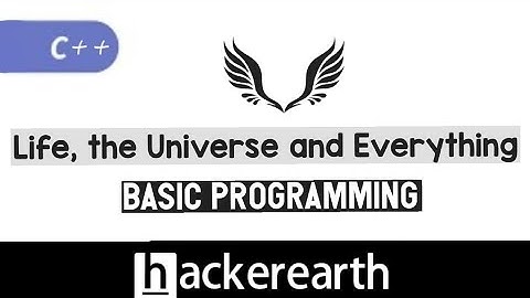 Life, the Universe, Everything | Hackerearth #coding