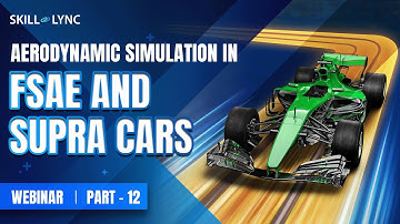 Aerodynamic Simulation in FSAE & SUPRA Cars (PART 12)|Skill-Lync
