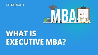 What Is An Executive MBA? | Executive MBA Eligibility | Regular MBA vs Executive MBA | Simplilearn