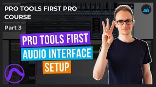 Pro Tools First Audio Interface Setup (Windows or Mac) | Pro Tools First Pro Course [Part 3]