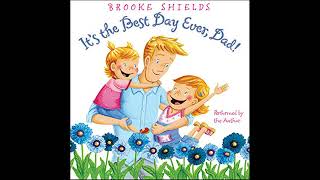 It's the Best Day Ever, Dad! Audiobook by Brooke Shields