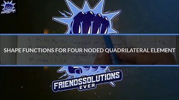 SHAPE FUNCTIONS FOR 2D FOUR NODED QUADRILATERAL ELEMENT// FEM