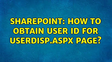 Sharepoint: How to obtain user id for userdisp.aspx page? (4 Solutions!!)