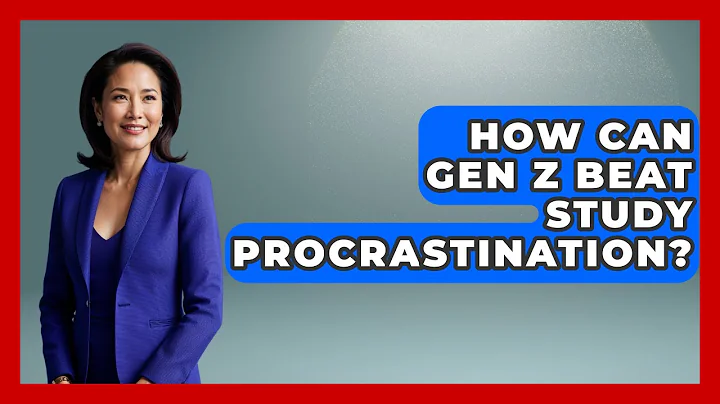 How Can Gen Z Beat Study Procrastination? - Gen Z Unfiltered