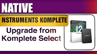 Native Instruments Komplete 12 Upgrade from Komplete Select