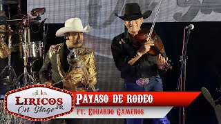 Los Liricos Jr. On Stage - Payaso de rodeo ft. Eduardo Gameros (Video Oficial) chords