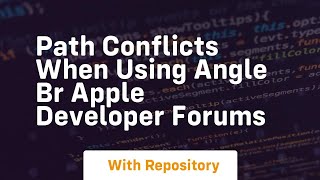Path Conflicts When Using Angle Br Apple Developer Forums
