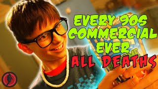 Every 90s Commercial EVER (2015) ALL DEATHS