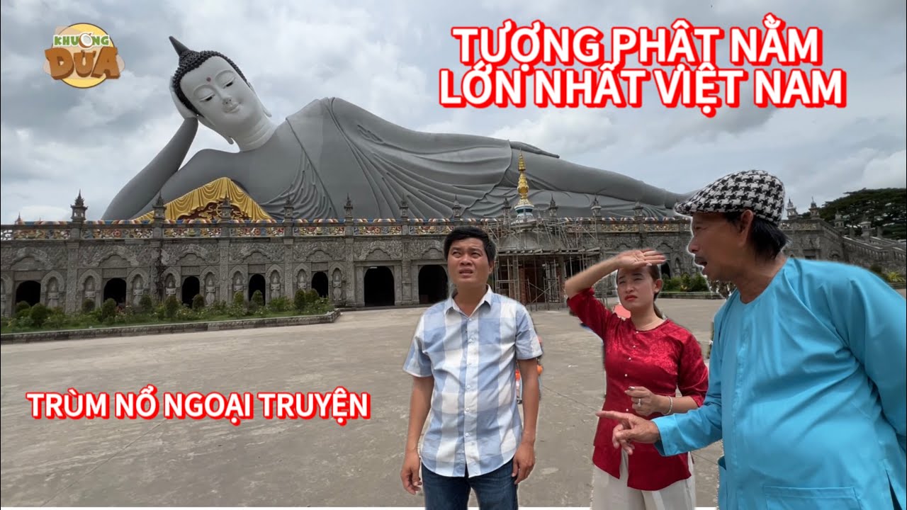 Trùm Nổ Ngoại Truyện Tập 5: Khương Dừa đưa Bảo Chung tham quan tượng phật nằm lớn nhất Việt Nam