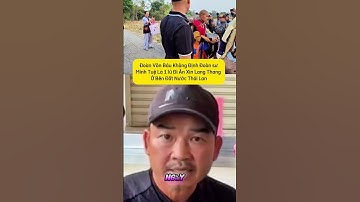 Đoàn Văn Báu Khẳng Đinh Sư Minh tuệ Là 1 Người Đi Xin Ăn #thichminhtue #tintuc #doanvanbau #news