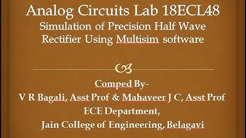 Analog Circuits Lab/18ECL48/ V R Bagali & Mahaveer J C/Precision Half wave Rectifier