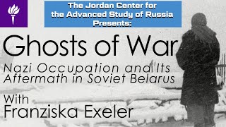 Franziska Exeler - Ghosts of War: Nazi Occupation and Its Aftermath in Soviet Belarus