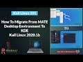 How To Migrate From MATE Desktop Environment To KDE | Kali Linux 2020.1b | Kali Linux 101