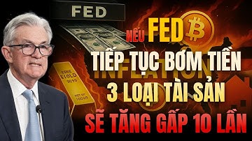 3 Tài Sản Có Thể Tăng 10 Lần Nếu Fed Tiếp Tục Bơm Tiền – Cơ Hội Cuối 2025
