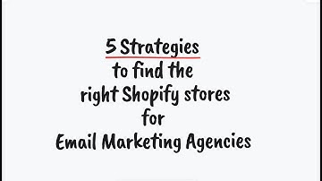 Five strategies to find Shopify stores for Email Marketing Agencies