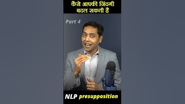 NLP Presupposition 1: Part 4