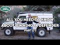 ALL YOU NEED TO KNOW ABOUT OWNING A DEFENDER | pt 1