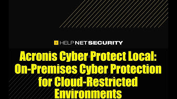 Acronis Cyber Protect Local: On-Premises Cyber Protection for Cloud-Restricted Environments