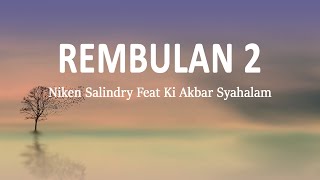 Niken Salindry Feat Ki Akbar Syahalam - REMBULAN 2 (Lirik Lagu)